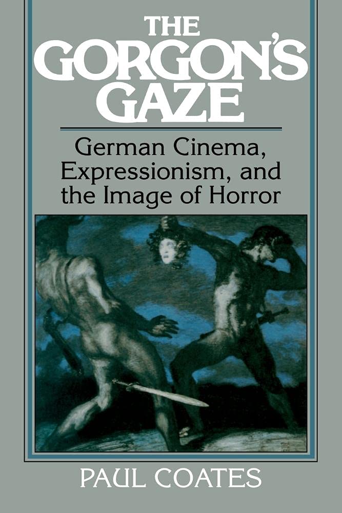 The Gorgon's Gaze: German Cinema, Expressionism, and the Image of Horror (Cambridge Studies in Film)