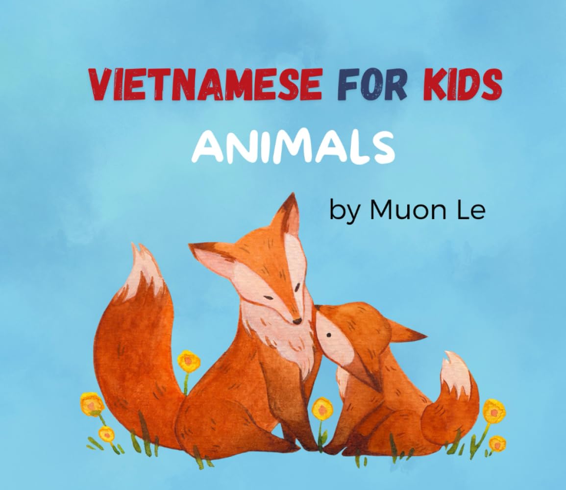 TIẾNG VIỆT - VIETNAMESE FOR KIDS - ANIMALS: Roaring, Squeaking, and Swimming: A Guide to Amazing Animals - Vietnamese language learning book