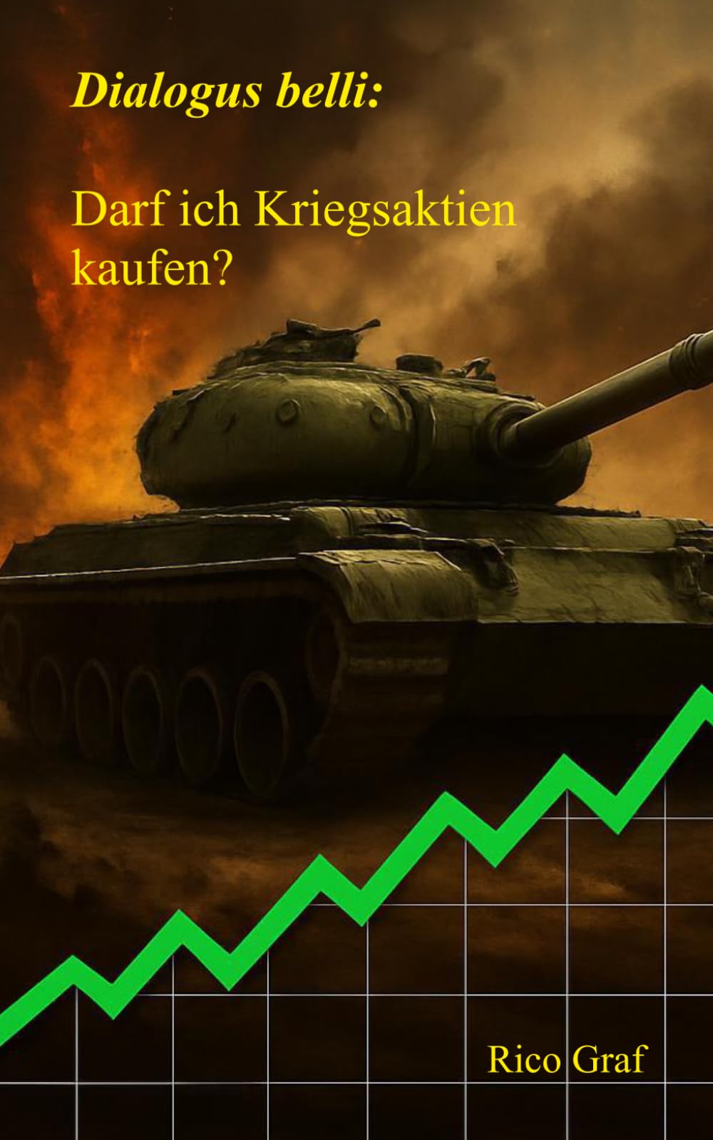 Dialogus belli: Darf ich Kriegsaktien kaufen?: Versuch über eine Ethik der Kriegsrenditen
