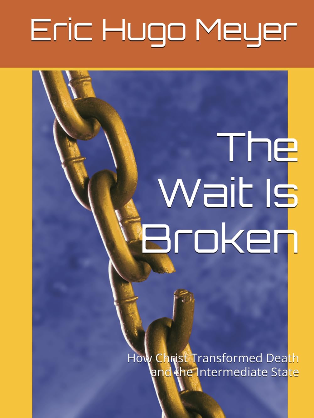 The Wait Is Broken: How Christ Transformed Death and the Intermediate State