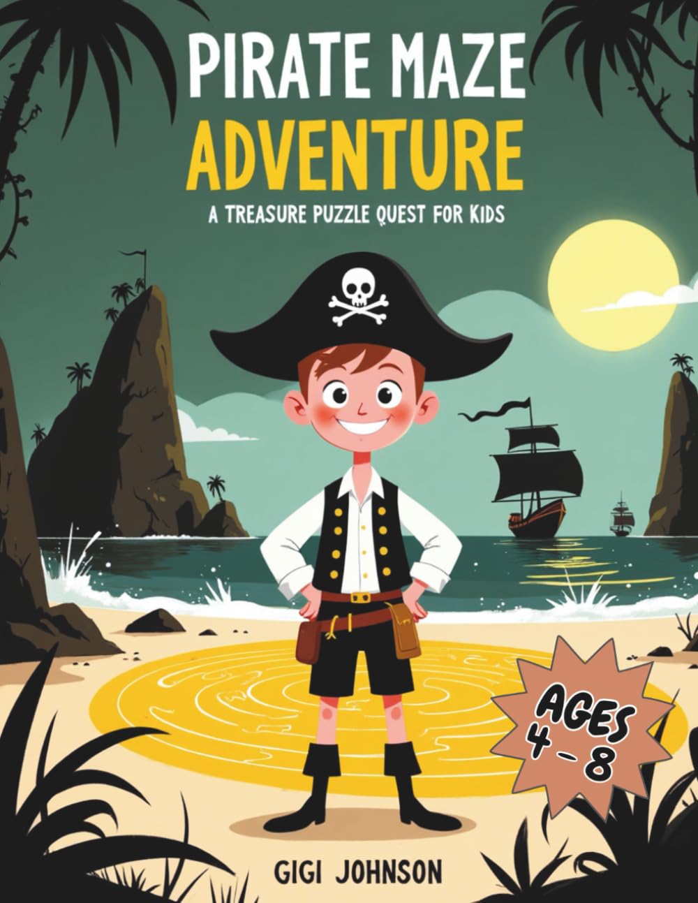 Pirate Maze Adventure: A Treasure Puzzle Quest for Kids Ages 4–8 | Featuring 50 Mazes With Solutions