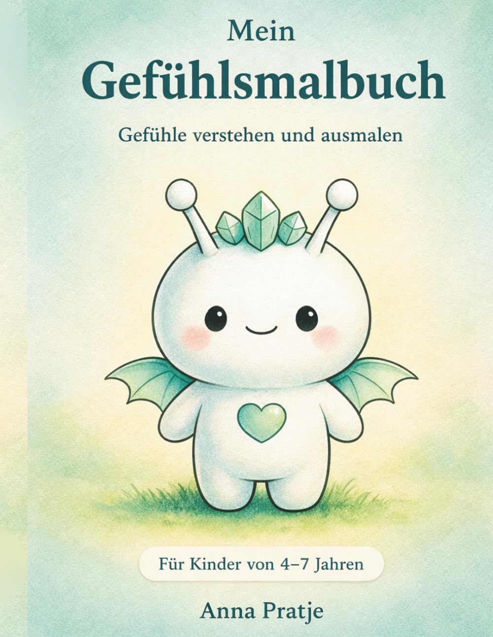 Mein Gefühlsmalbuch: Gefühle verstehen und ausmalen: Für Kinder von 4-7 Jahren (Gefühle entdecken und verstehen)