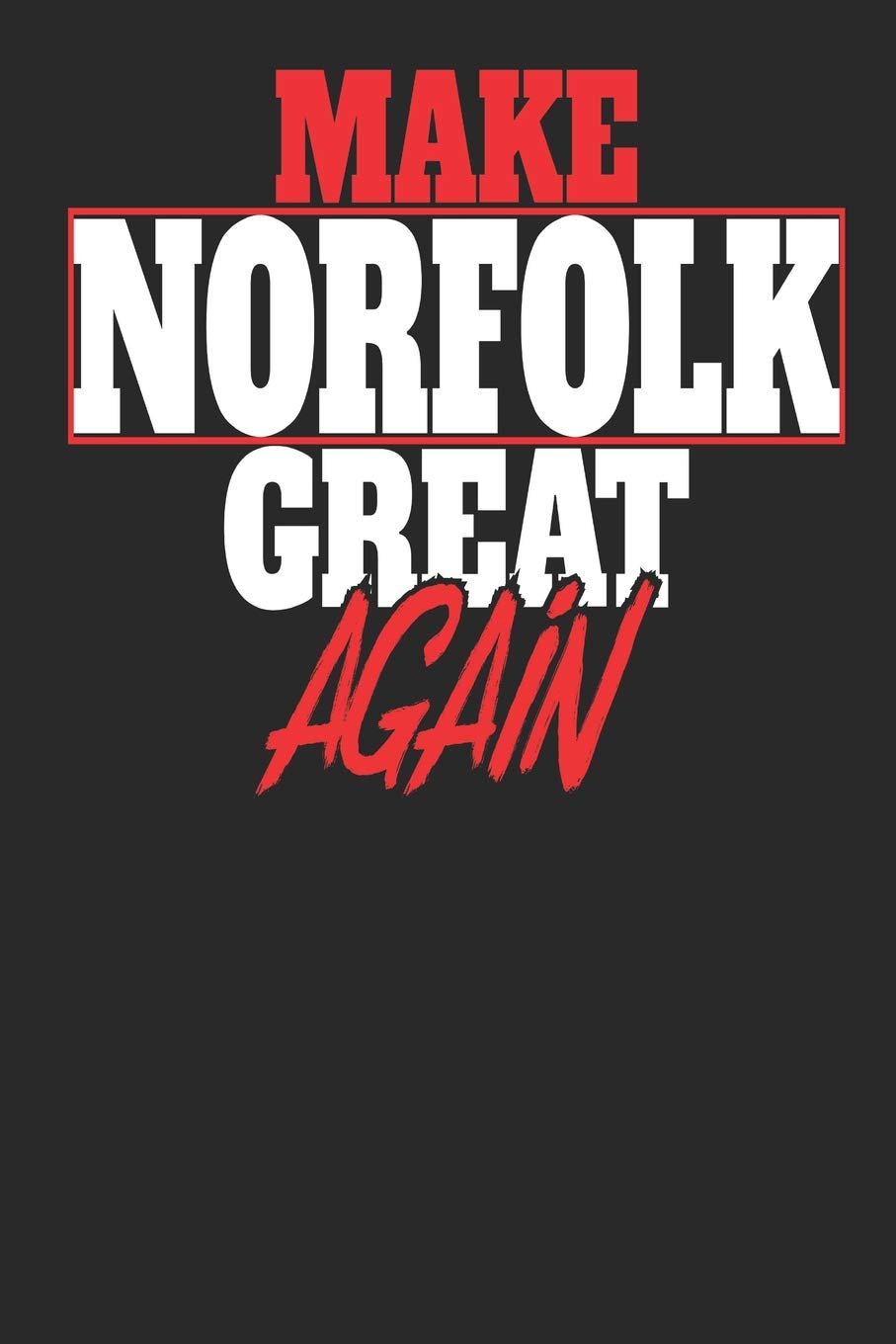 Make Norfolk Great Again: Norfolk Notebook | Norfolk Vacation Journal | Handlettering | Diary I Logbook | 110 White Dot Grid Pages | 6 x 9