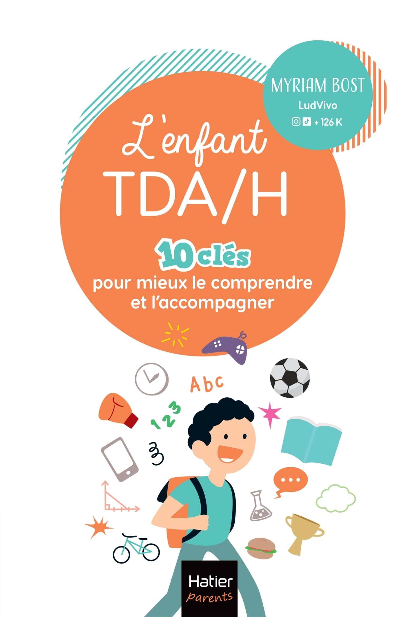 L'enfant TDA/H - 10 clés pour mieux le comprendre et l'accompagner: Les conseils de professionnels sur les troubles du déficit de l'attention avec ou sans hyperactivité