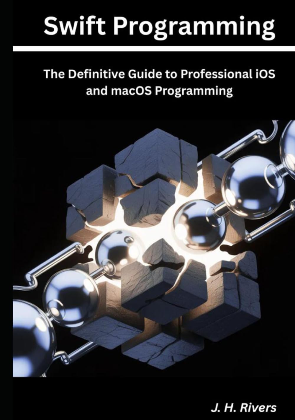Swift Programming: The Definitive Guide to Professional iOS and macOS Programming