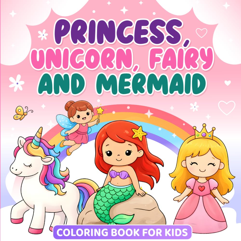 Princess, Unicorn, Fairy & Mermaid Coloring Book for Kids Ages 4–8: Cute Fantasy Coloring Pages for Girls, Preschool and Early Elementary Fun