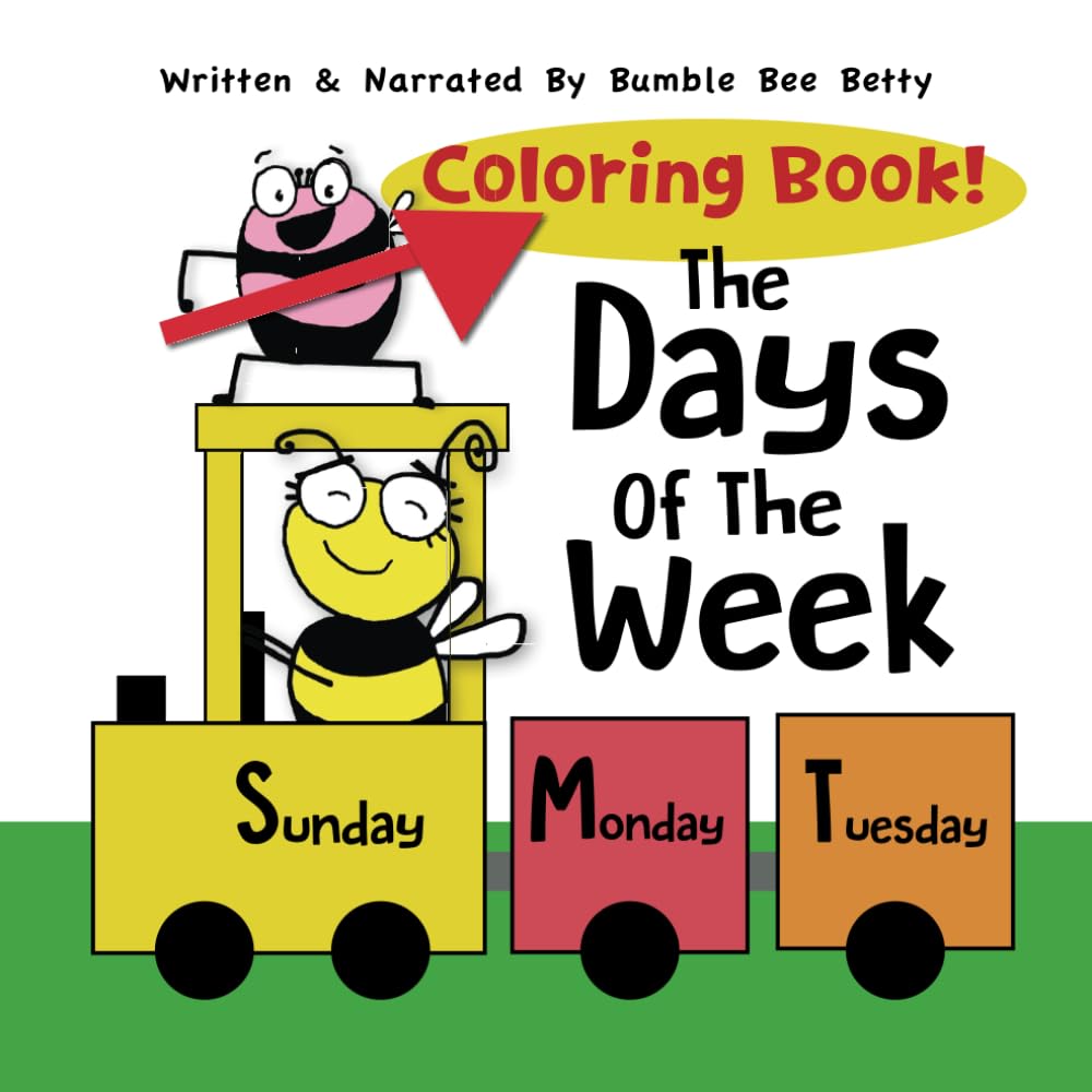 The Days of the Week: Coloring Book! ...to go with the original book! (Bumble Bee Betty Books)