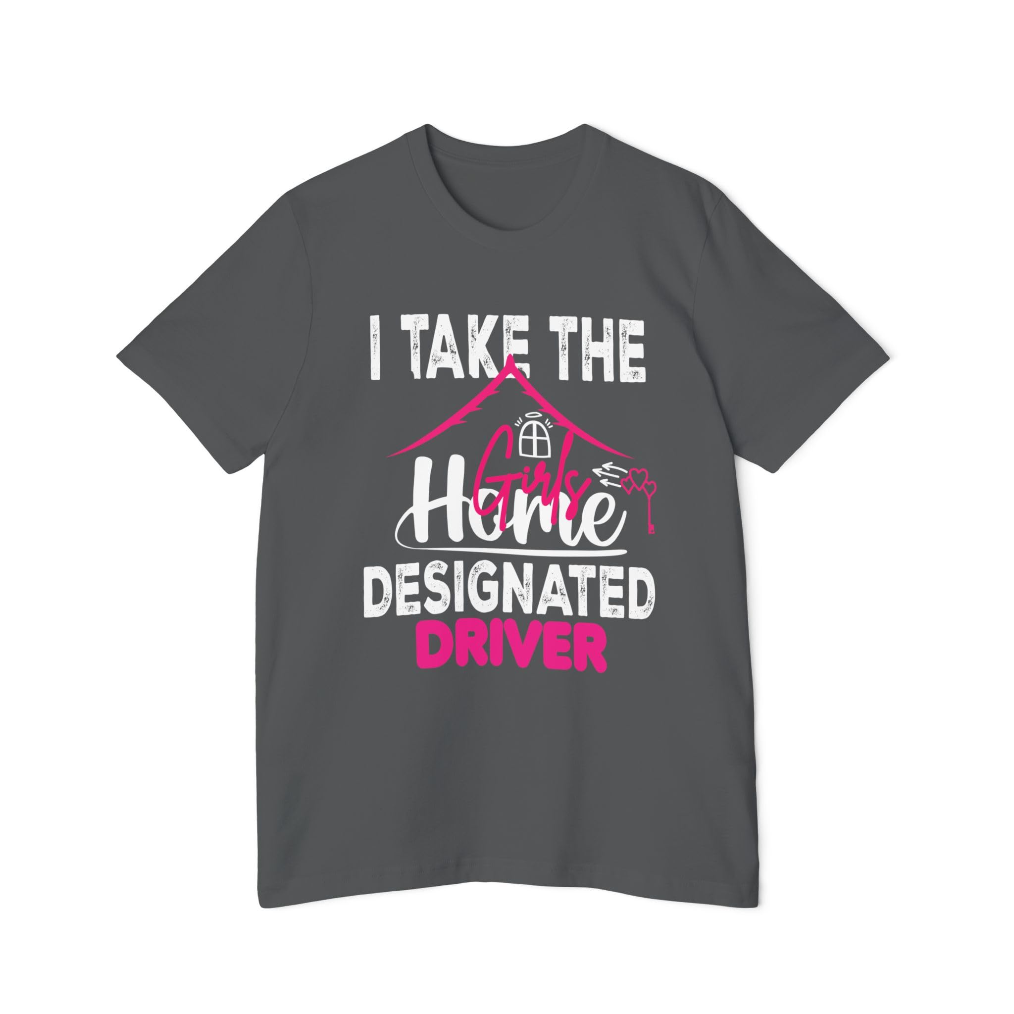 I Take The Girls Home Funny Designated Driver Gifts USA-Made Unisex Short-Sleeve Jersey T-Shirt