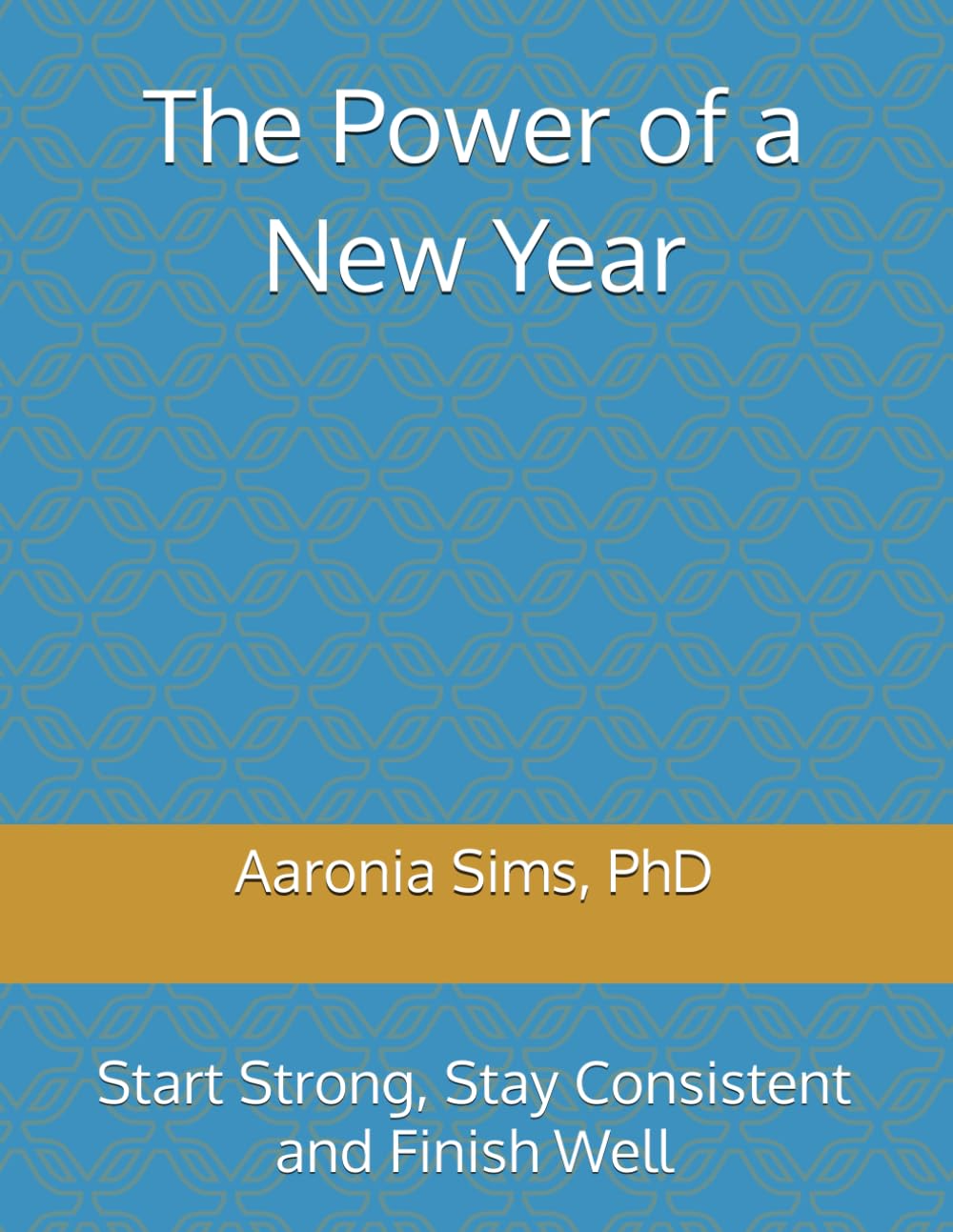 The Power of a New Year: Start Strong, Stay Consistent and Finish Well