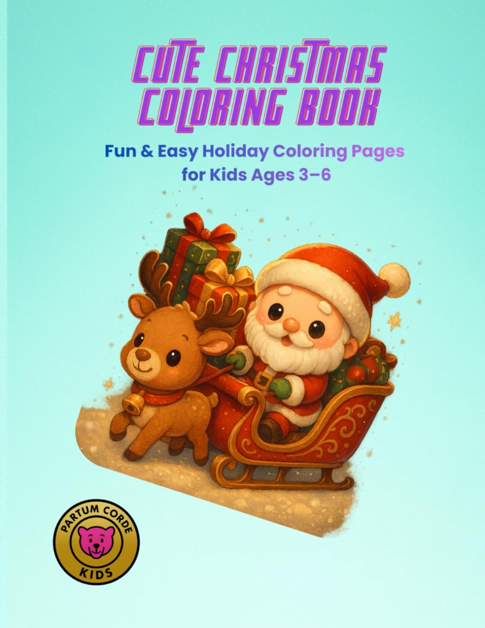 Cute Christmas Coloring Book: Fun & Easy Holiday Coloring Pages for Ages 3–6
