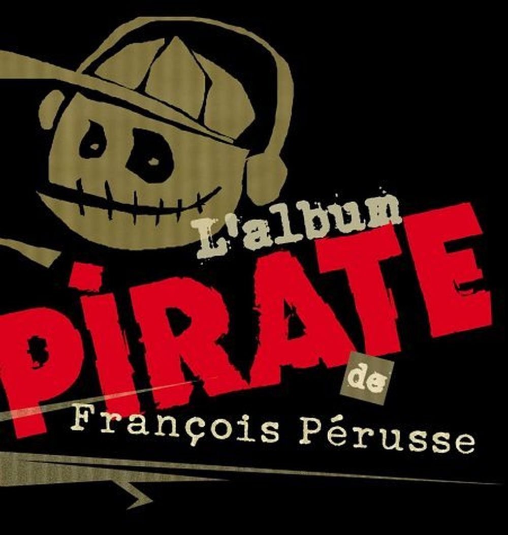 L'Album pirate [Audio CD] François Pérusse