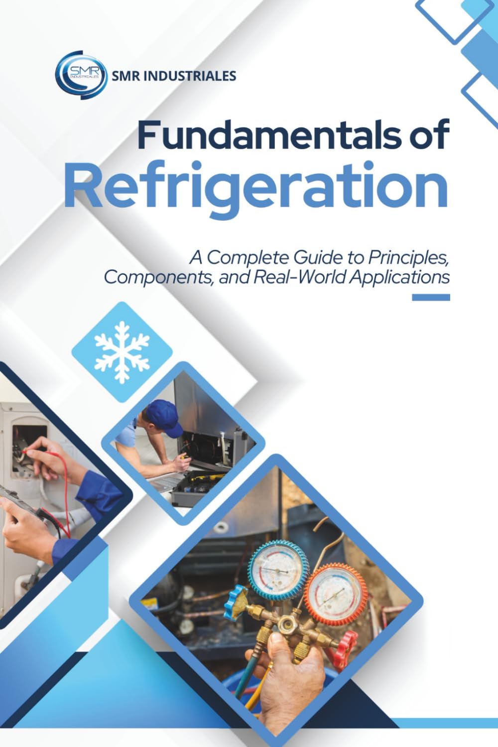 Fundamentals of Refrigeration: A Complete Guide to Principles, Components, and Real-World Applications