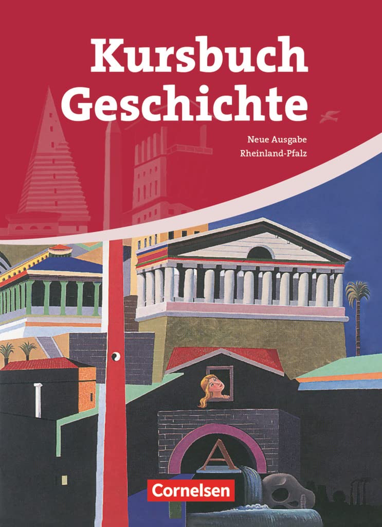 Kursbuch Geschichte - Rheinland-Pfalz - Ausgabe 2009: Von der Antike bis zur Gegenwart - Schulbuch