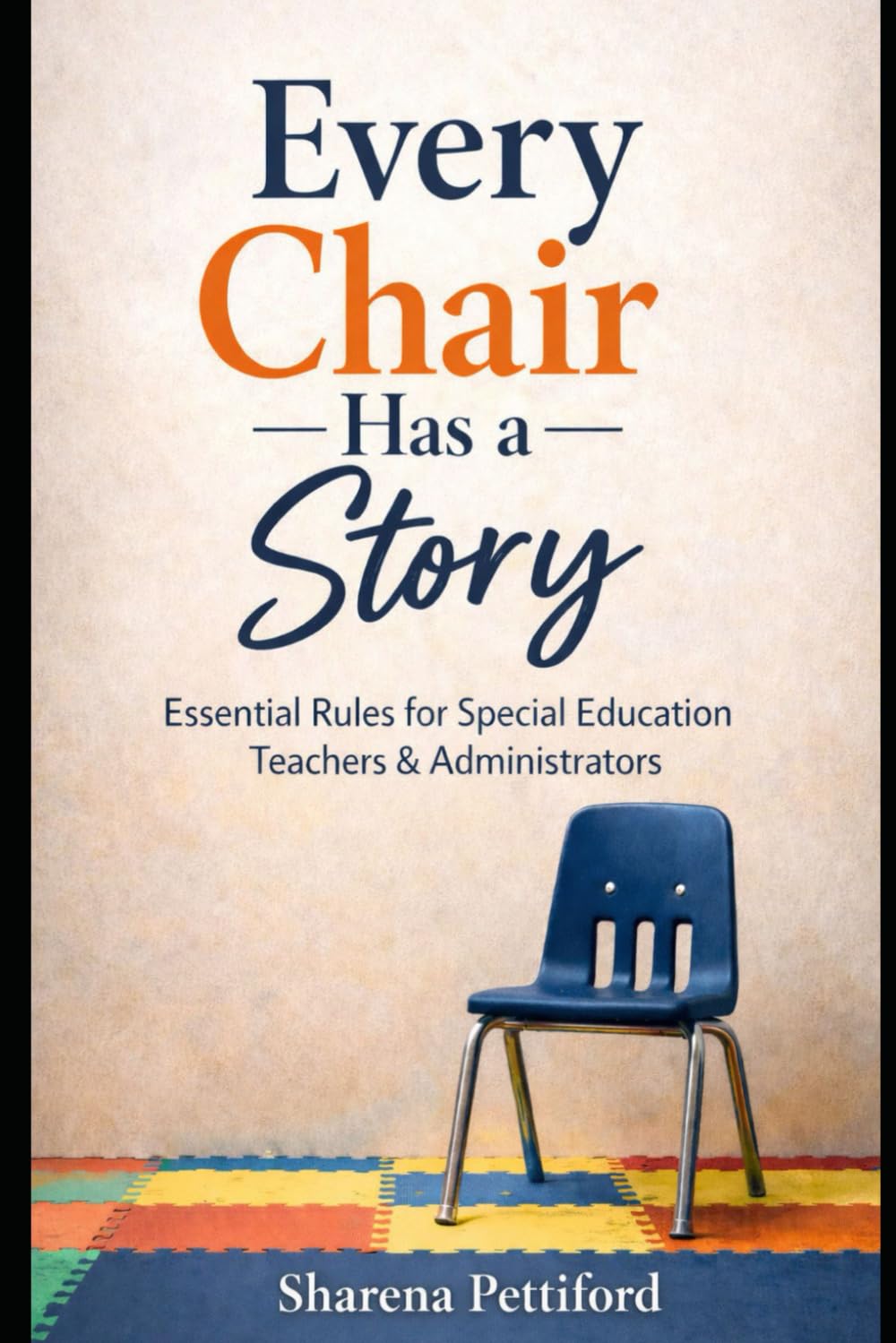Every Chair Has a Story: Essential Rules for Special Education Teachers & Administrators