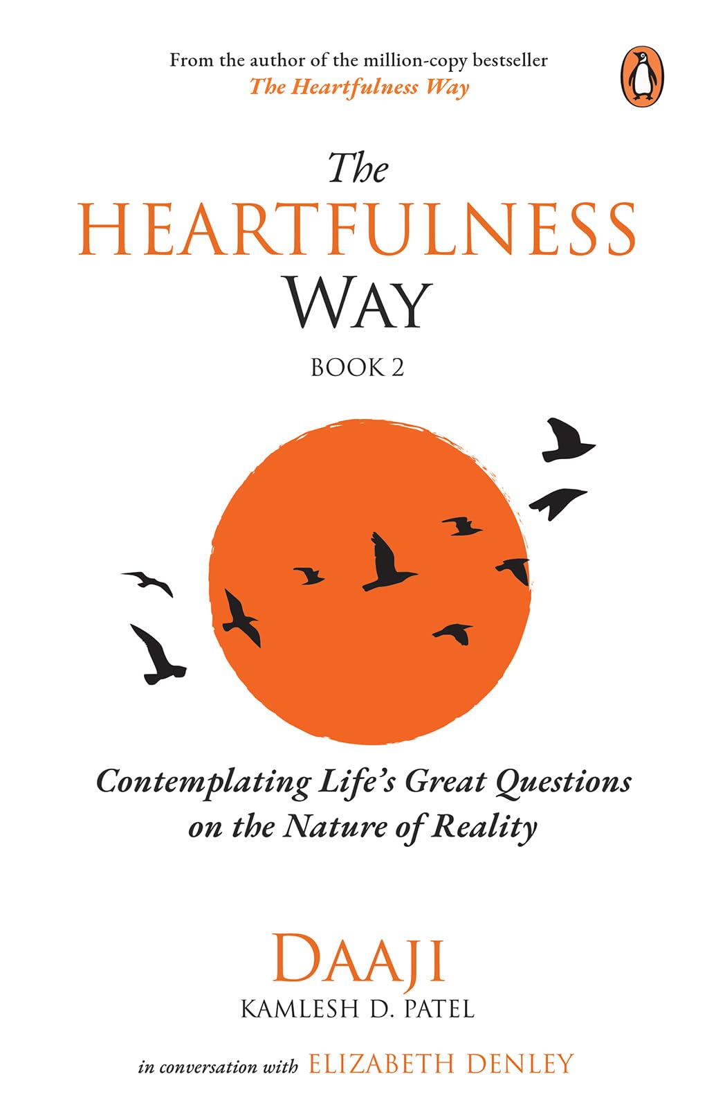 The Heartfulness Way, Vol 2: Contemplating Life's Great Questions on the Nature of Reality | Daaji & Elizabeth Denley on the Purpose of Life, Happiness, and Balance