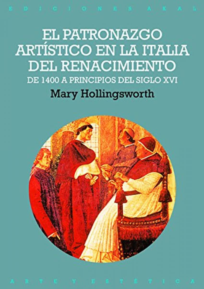 El patronazgo artístico en la Italia del Renacimiento: 60 (Arte y estética)