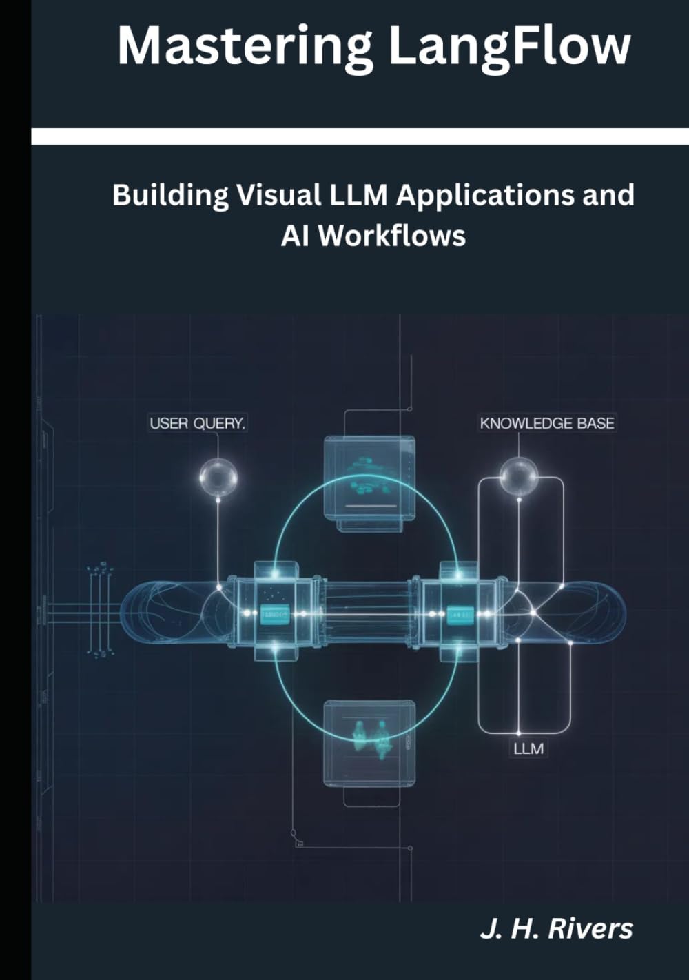Mastering LangFlow: Building Visual LLM Applications and AI Workflows