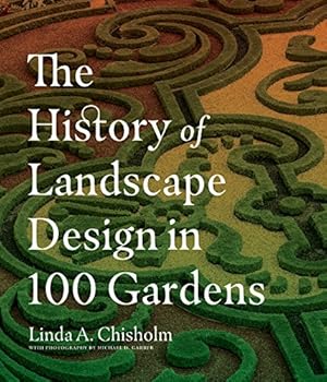 The History of Landscape Design in 100 Gardens