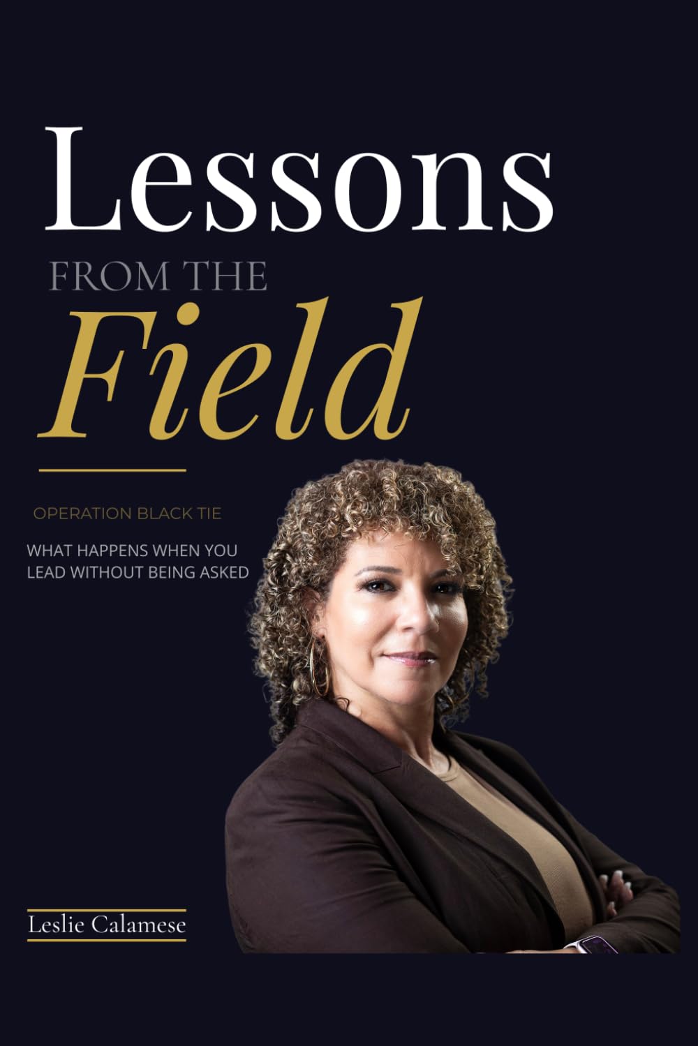 Lessons From The Field: Operation Black Tie - What Happens When You Lead Without Being Asked