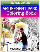 AMUSEMENT PARK Coloring Book For Adults With Color: AMUSEMENT PARK sketch coloring book , Creativity and Mindfulness 80 Pictures 1723888664 Book Cover