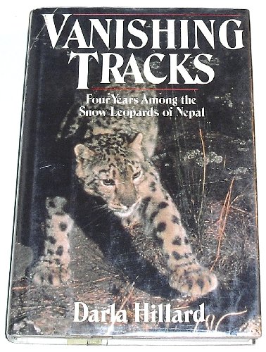 Vanishing Tracks: Four Years Among the Snow Leopards of Nepal Vanishing Tracks: Four Years Among the Snow Leopards of Nepal