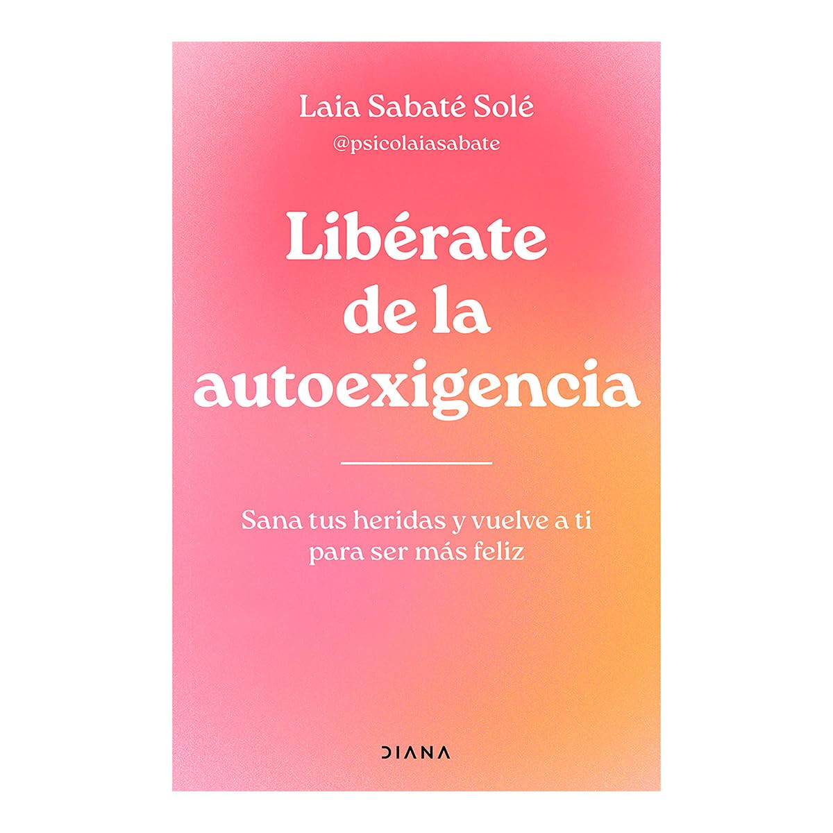 Libérate de la autoexigencia: Sana tus heridas y vuelve a ti para ser más felíz / Free Yourself from Dysfunctional Self-Demand (Spanish Edition)