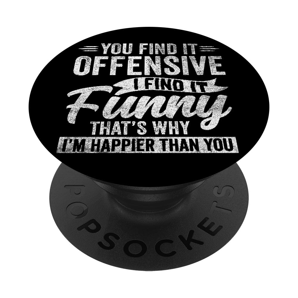 Funny Adult Humor Sarcastic Offensive Happy Feeling Quote PopSockets Adhesive PopGrip