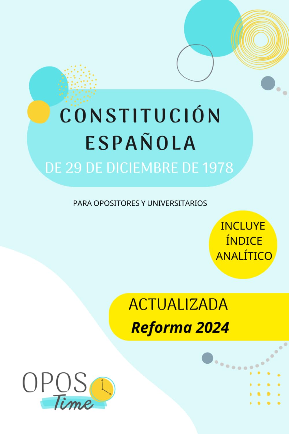 OPOSTIME. CONSTITUCIÓN ESPAÑOLA DE 1978 (FORMATO A5): PARA OPOSITORES Y UNIVERSITARIOS. INCLUYE ÍNDICE ANALÍTICO (VÁLIDO PARA LLEVAR A EXÁMENES)