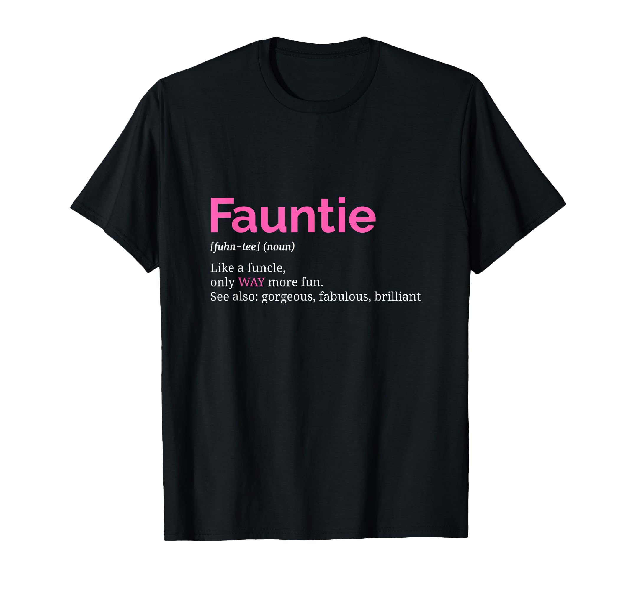 Fauntie Tshirt Auntie T Shirt Funny Aunt Gift Favorite Tee T-Shirt