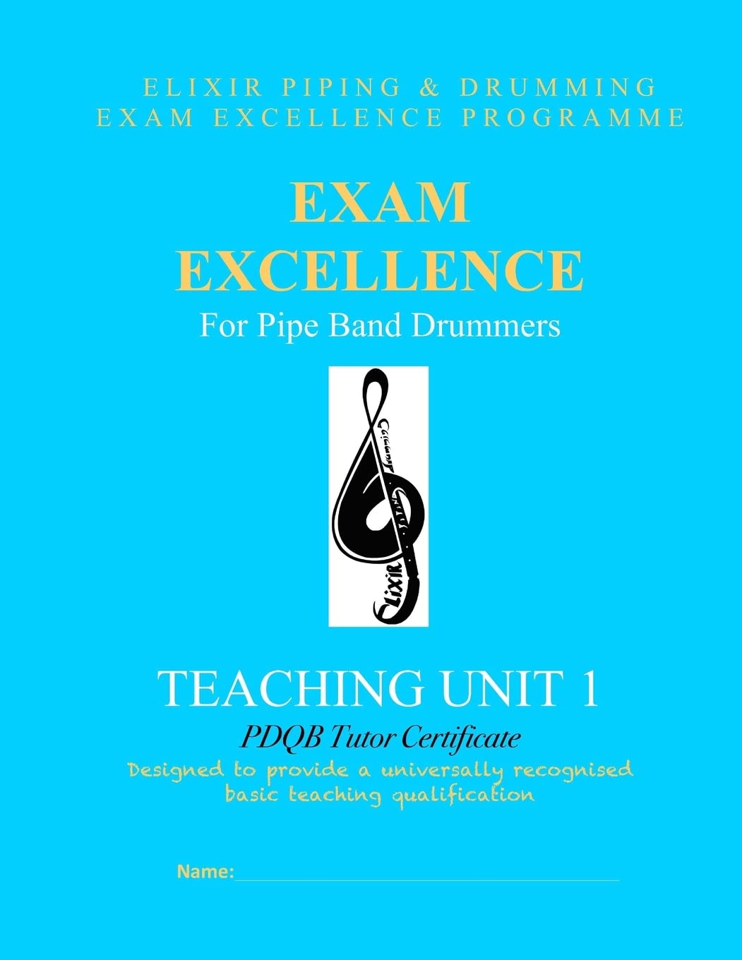Exam Excellence for Pipe Band Drummers: Teaching Unit 1: PDQB Tutor Certificate: Volume 5 (Exam Excellence for Pipe Band Drumming)