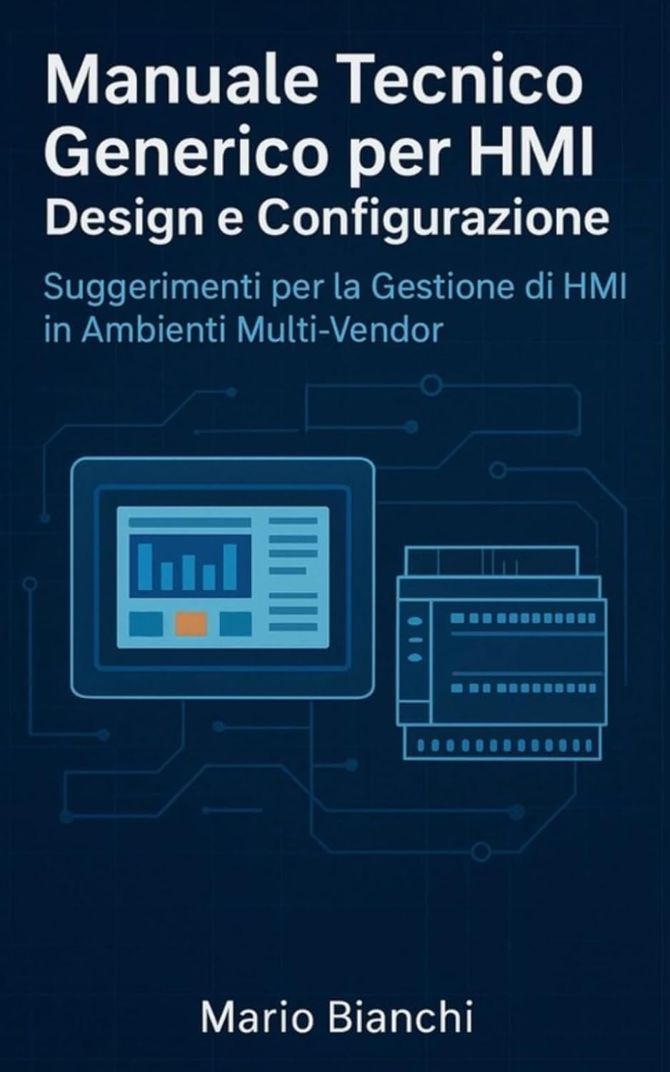 Manuale Tecnico Generico per HMI Design e Configurazione: Guida pratica per la progettazione e configurazione di HMI in ambienti multi-vendor
