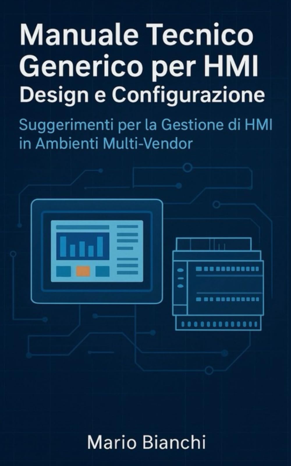 Manuale Tecnico Generico per HMI Design e Configurazione: Guida pratica per la progettazione e configurazione di HMI in ambienti multi-vendor