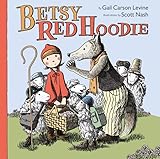 Betsy Red Hoodie: A Charming Tale About a Shepherd, Her Wolf, and Grandma's Cupcakes for Children (Ages 4-8)