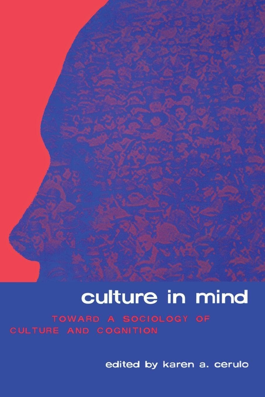 Culture in Mind: Toward a Sociology of Culture and Cognition