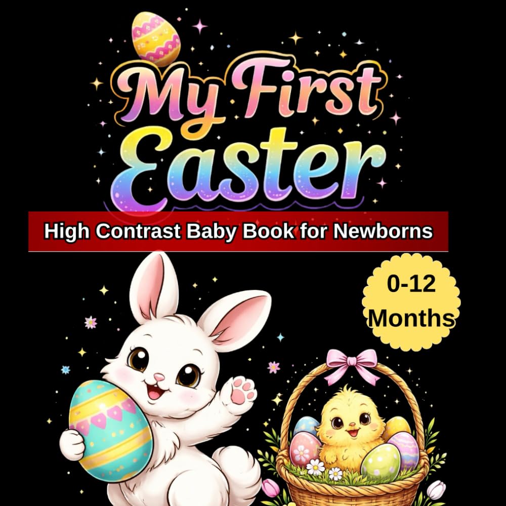 My First Easter High Contrast Baby Book for Newborns 0-12 Months: Black and White Images to Stimulate Baby Vision