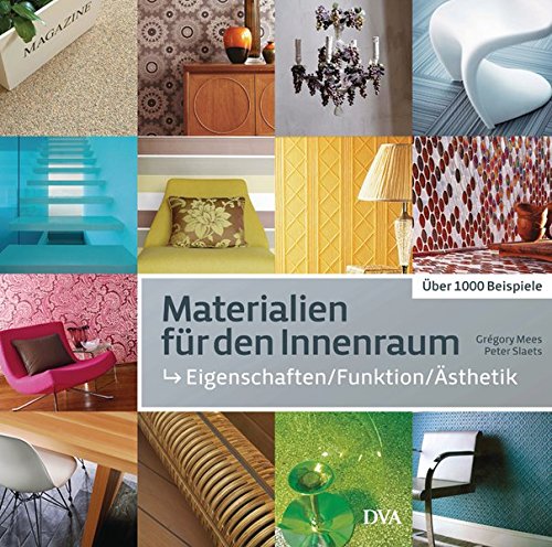 Materialien für den Innenraum: Eigenschaften – Funktion – Ästhetik. Über 1000 Beispiele Materialien für den Innenraum: Eigenschaften – Funktion – Ästhetik. Über 1000 Beispiele