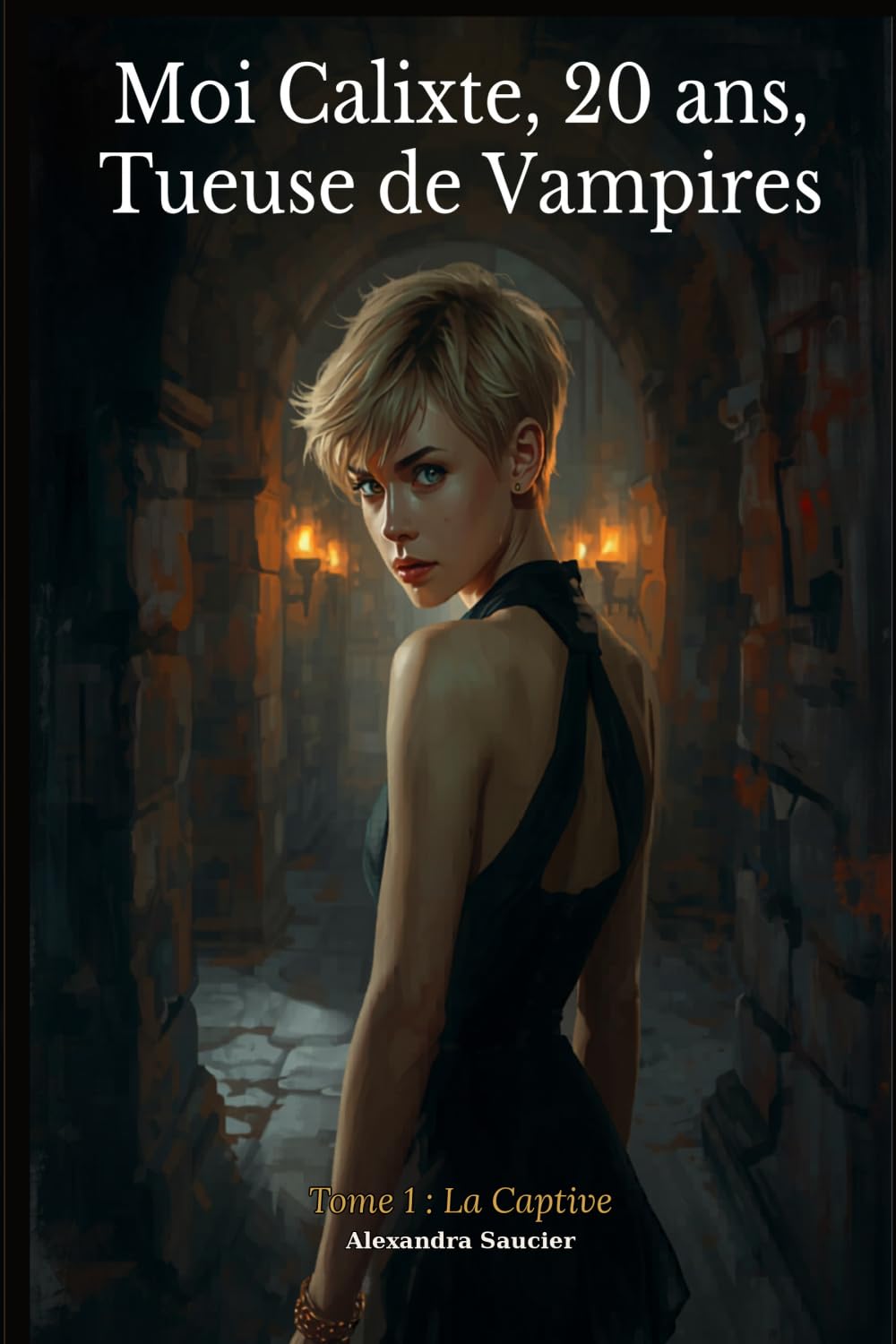 Moi Calixte, 20 ans, Tueuse de Vampires — Tome 1 : La Captive