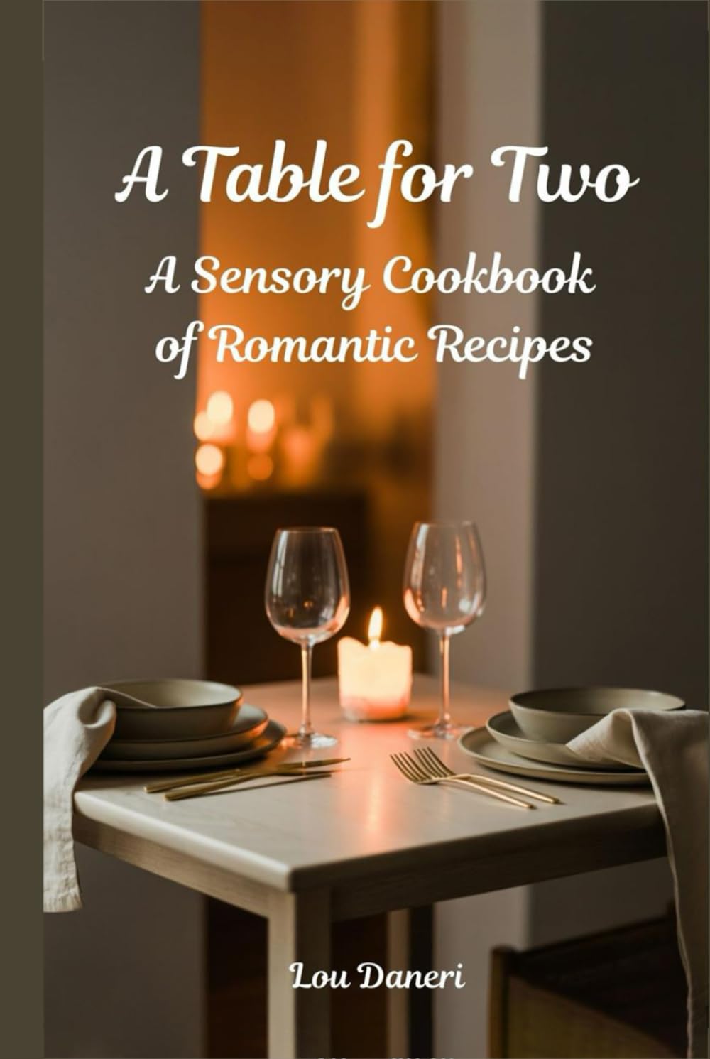 A Table for Two: A Sensory Cookbook of Romantic Recipes (The Mixologist’s Library)