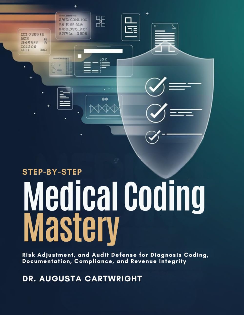 MEDICAL CODING MASTERY: Risk Adjustment, and Audit Defense for Diagnosis Coding, Documentation, Compliance, and Revenue Integrity