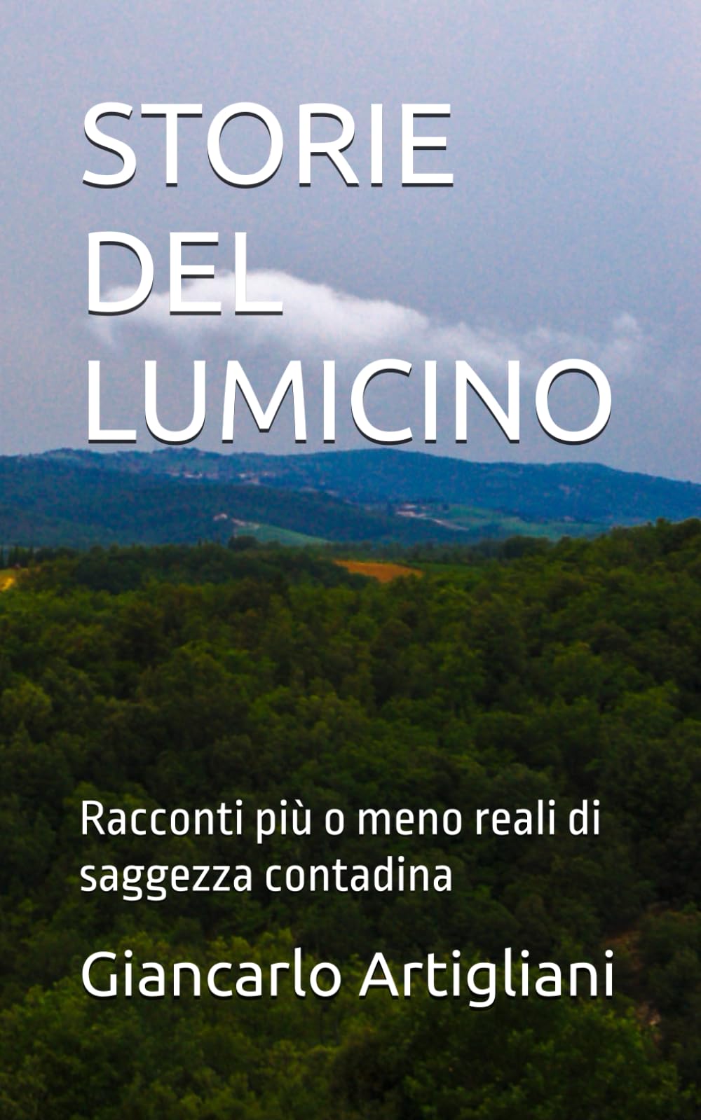 STORIE DEL LUMICINO: Racconti più o meno reali di saggezza contadina