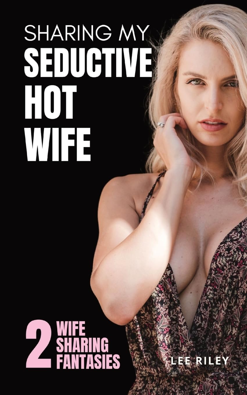 Sharing My Seductive Hot Wife: Erotica Collection: 2 (Wife Sharing Fantasies)