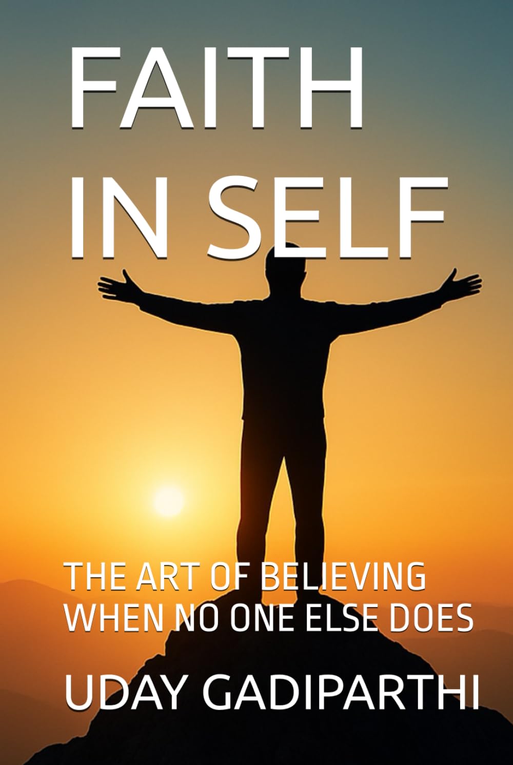 Faith in Self: The Art of Believing When No One Else Does