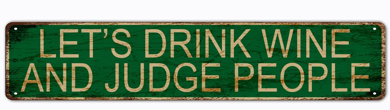 GQWJKSZ Metal Sign Let's Drink Wine And Judge People Vintage Signs Retro Tin Signs Aluminum Sign for Kitchen Home Garden Wall Bar Cafe Decor 4x16 Inches
