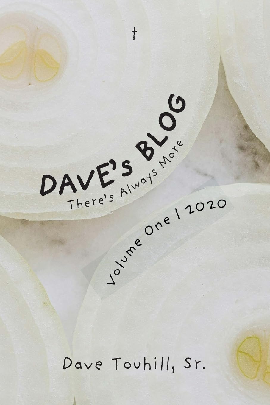 Dave's Blog There's Always More: Volume One 2020
