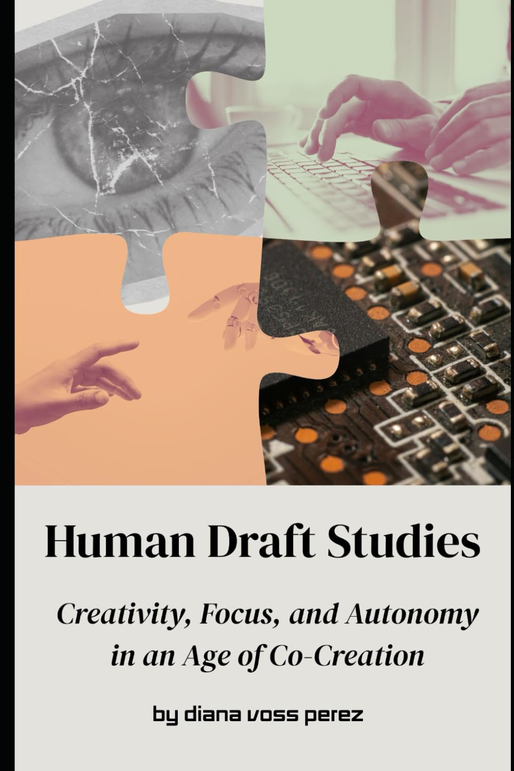 Human Draft Studies: Creativity, Focus, and Autonomy in an Age of Co-Creation