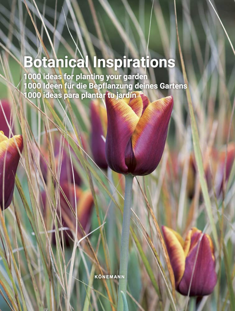 Botanical Inspirations: 1000 Ideas for Planting Your Garden / 1000 Ideen fur die Bepflanzung deines Gartens / 1000 Ideas Para Plantar tu Jardin
