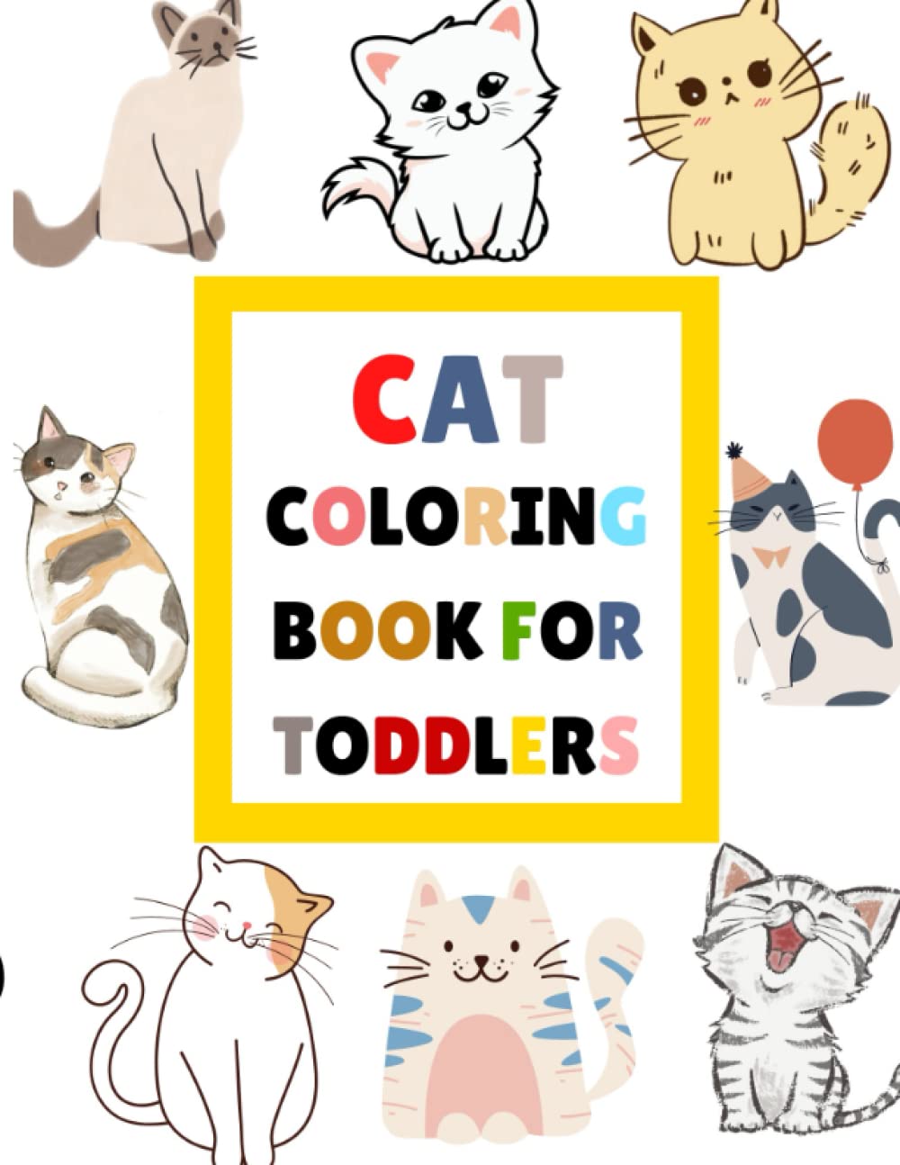Cat Coloring Book for Toddlers:: 75 pages of Fun Activity with Cat Coloring Book For kids ages 4-8 Let Your Kids Color Their Favorite Pussy Cats
