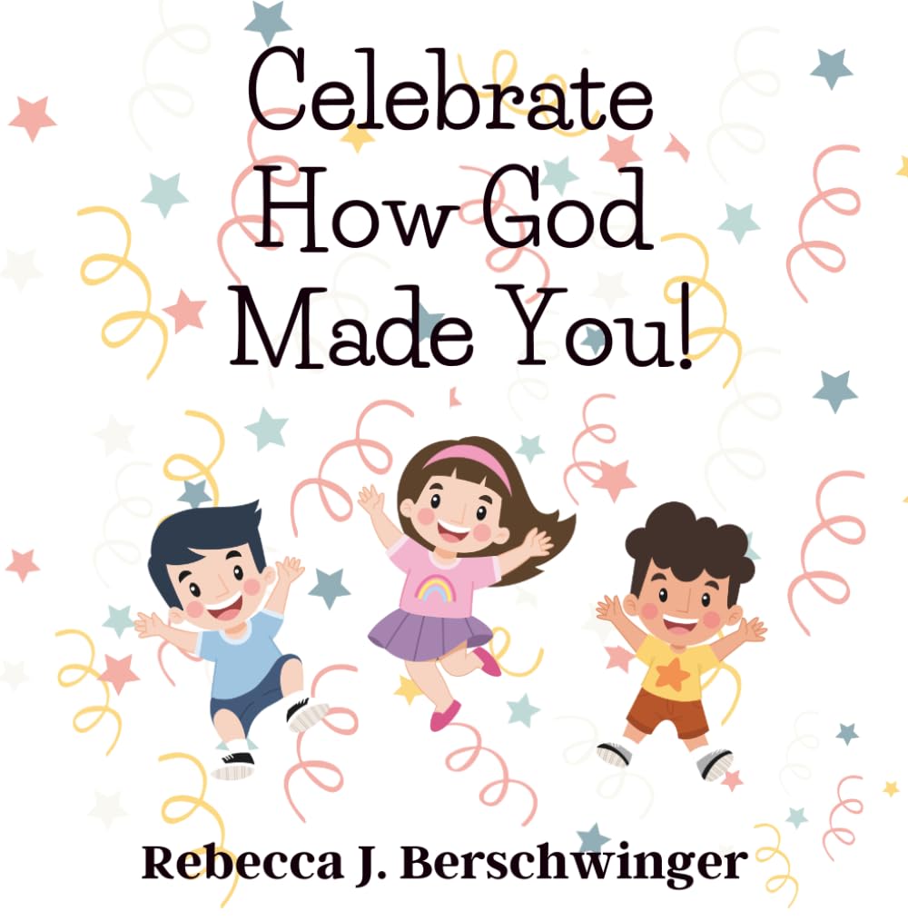 Celebrate How God Made You! (Love and Truth Books)