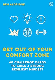 Get Out of Your Comfort Zone: 60 Challenge Cards to Build a Strong Resilient Mindset