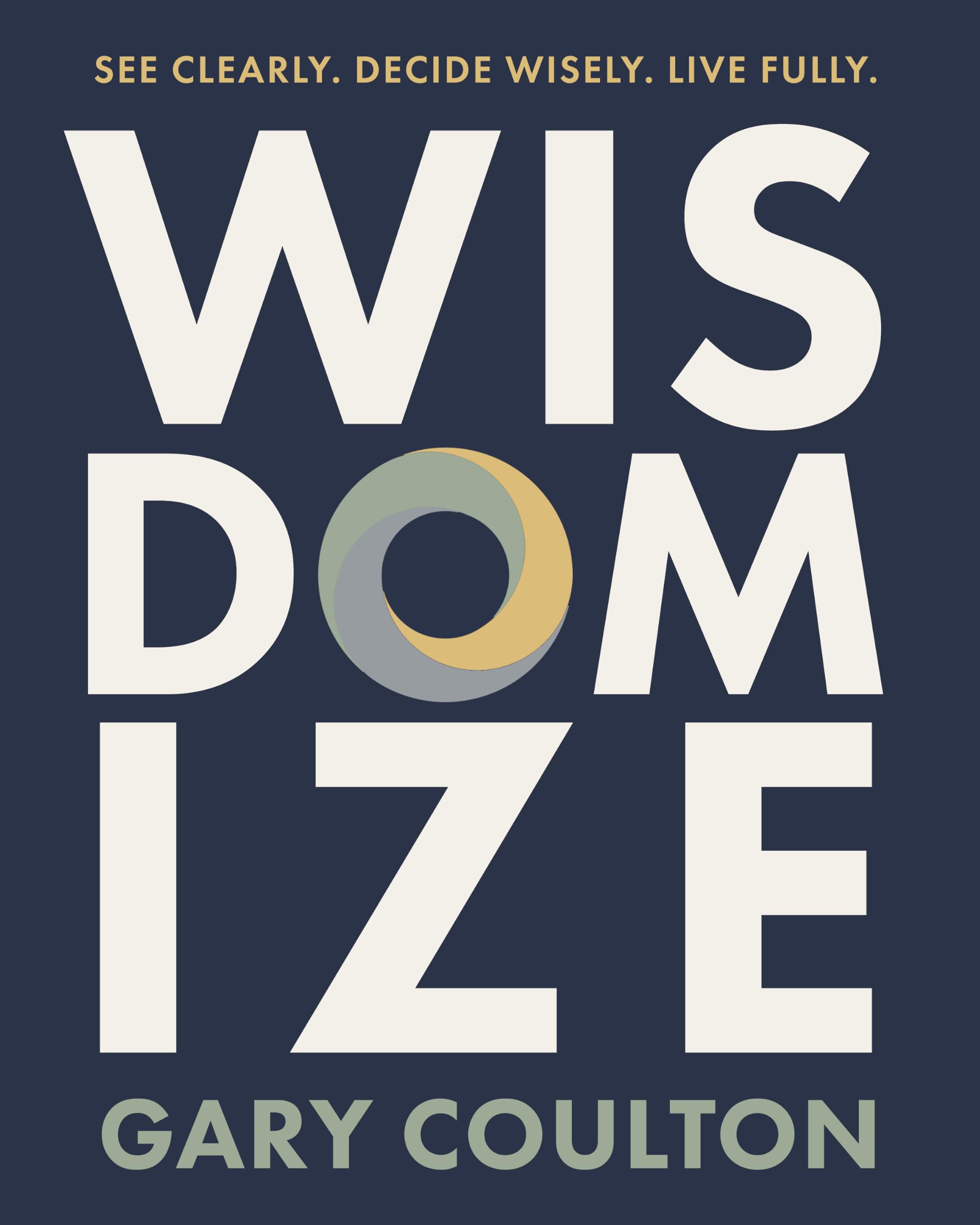 Wisdomize - See Clearly. Decide Wisely. Live Fully